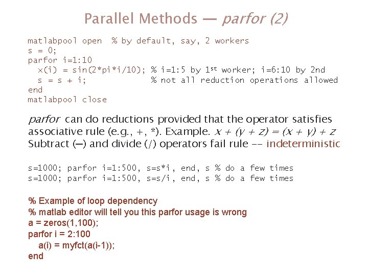 Parallel Methods — parfor (2) matlabpool open % by default, say, 2 workers s Parallel Methods — parfor (2) matlabpool open % by default, say, 2 workers s