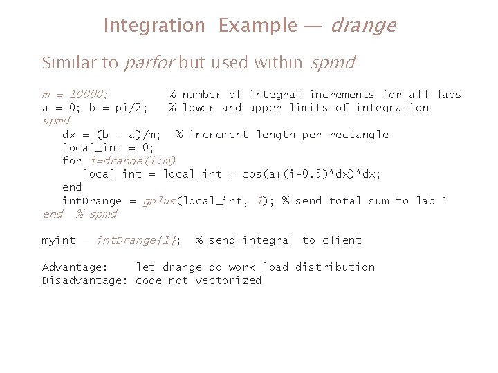 Integration Example — drange Similar to parfor but used within spmd m = 10000; Integration Example — drange Similar to parfor but used within spmd m = 10000;