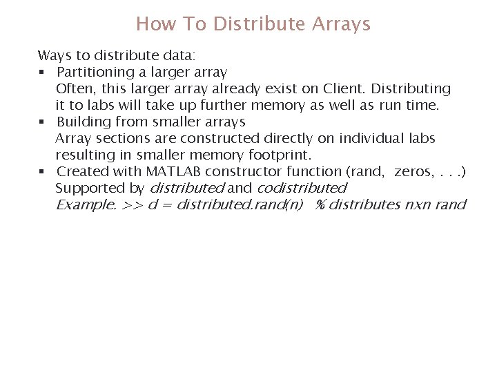 How To Distribute Arrays Ways to distribute data: § Partitioning a larger array Often, How To Distribute Arrays Ways to distribute data: § Partitioning a larger array Often,