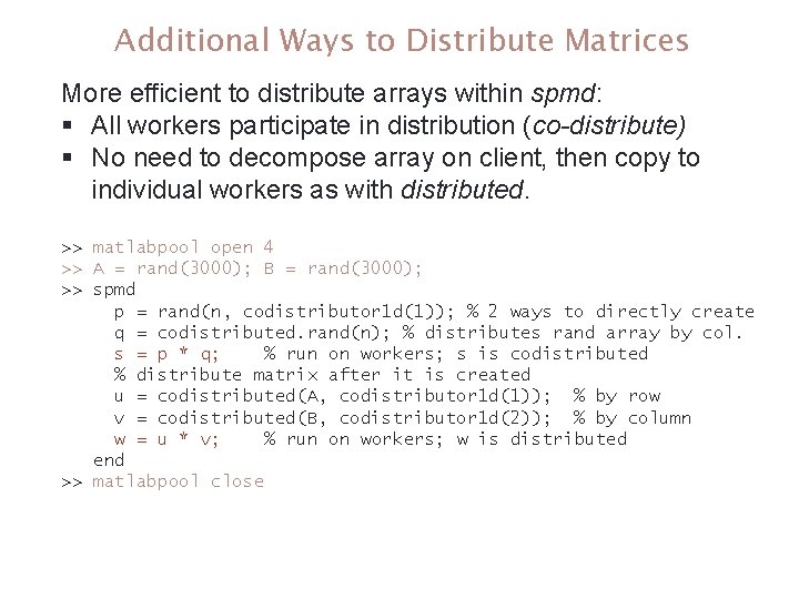 Additional Ways to Distribute Matrices More efficient to distribute arrays within spmd: § All Additional Ways to Distribute Matrices More efficient to distribute arrays within spmd: § All