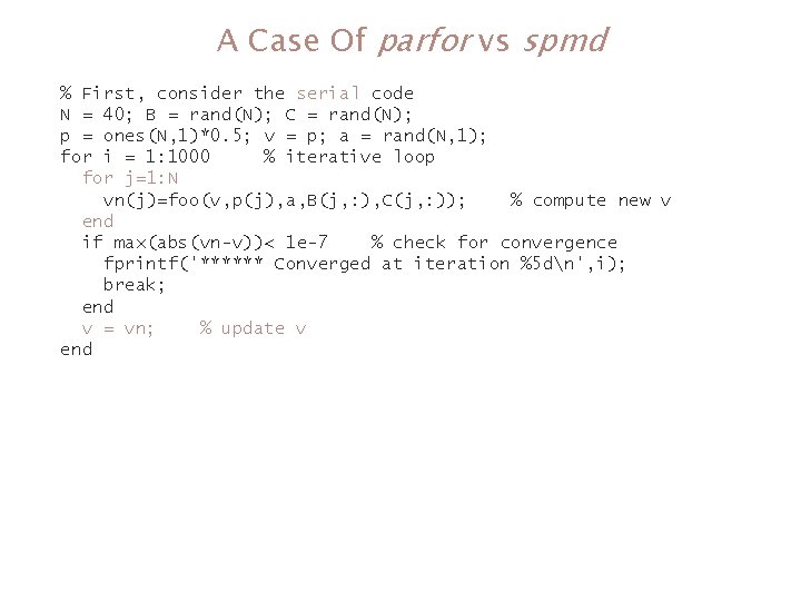 A Case Of parfor vs spmd % First, consider the serial code N = A Case Of parfor vs spmd % First, consider the serial code N =