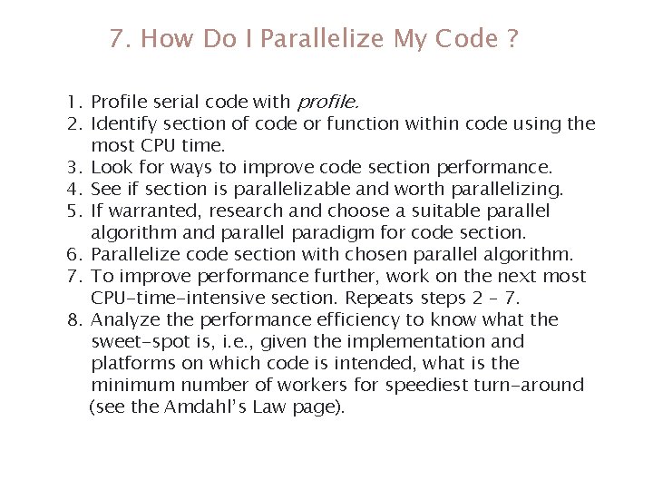 7. How Do I Parallelize My Code ? 1. Profile serial code with profile. 7. How Do I Parallelize My Code ? 1. Profile serial code with profile.