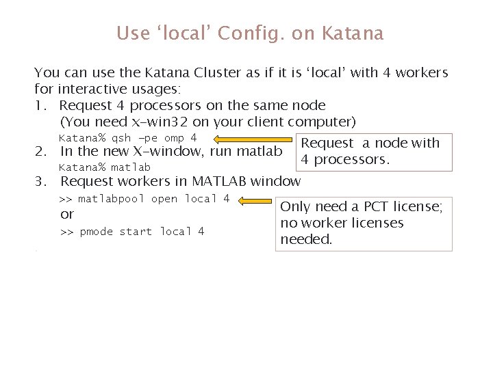 Use ‘local’ Config. on Katana You can use the Katana Cluster as if it Use ‘local’ Config. on Katana You can use the Katana Cluster as if it