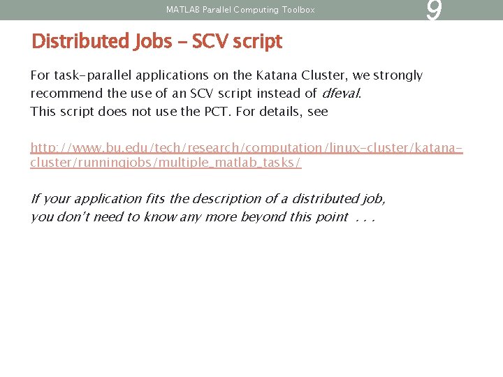 MATLAB Parallel Computing Toolbox Distributed Jobs – SCV script 9 For task-parallel applications on MATLAB Parallel Computing Toolbox Distributed Jobs – SCV script 9 For task-parallel applications on