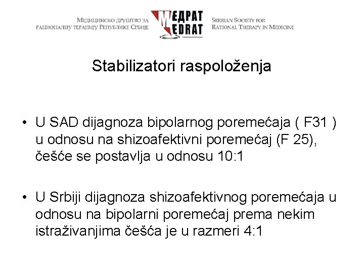 Stabilizatori raspoloženja • U SAD dijagnoza bipolarnog poremećaja ( F 31 ) u odnosu