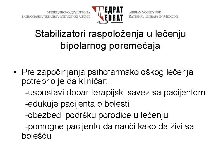Stabilizatori raspoloženja u lečenju bipolarnog poremećaja • Pre započinjanja psihofarmakološkog lečenja potrebno je da