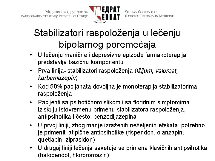 Stabilizatori raspoloženja u lečenju bipolarnog poremećaja • U lečenju manične i depresivne epizode farmakoterapija
