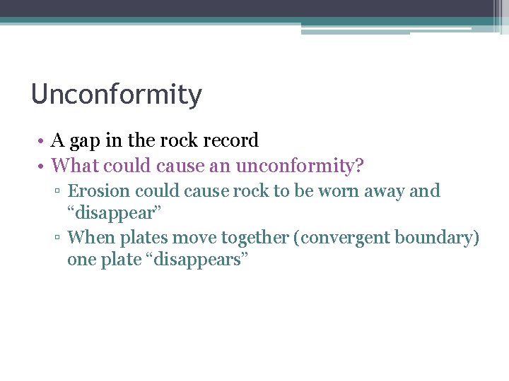 Unconformity • A gap in the rock record • What could cause an unconformity?