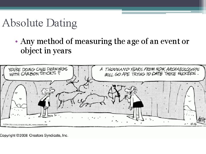 Absolute Dating • Any method of measuring the age of an event or object