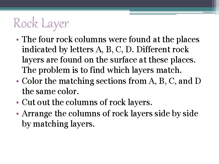 Rock Layer • The four rock columns were found at the places indicated by