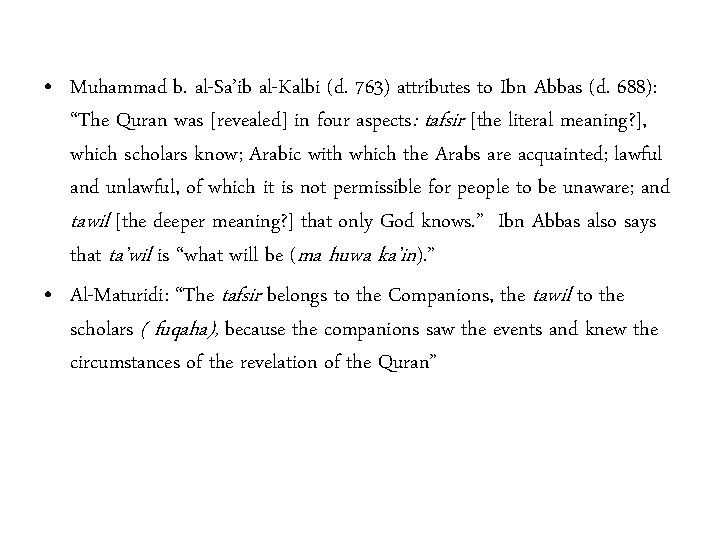  • Muhammad b. al-Sa’ib al-Kalbi (d. 763) attributes to Ibn Abbas (d. 688):