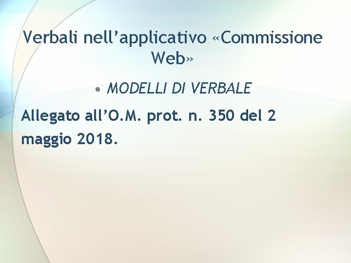 Verbali nell’applicativo «Commissione Web» • MODELLI DI VERBALE Allegato all’O. M. prot. n. 350