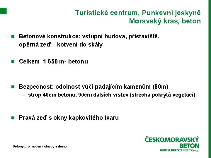 Turistické centrum, Punkevní jeskyně Moravský kras, beton n Betonové konstrukce: vstupní budova, přístaviště, opěrná