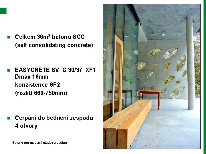 n Celkem 36 m 3 betonu SCC (self consolidating concrete) n EASYCRETE SV C