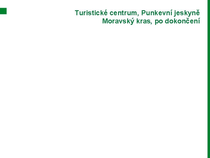 Turistické centrum, Punkevní jeskyně Moravský kras, po dokončení 