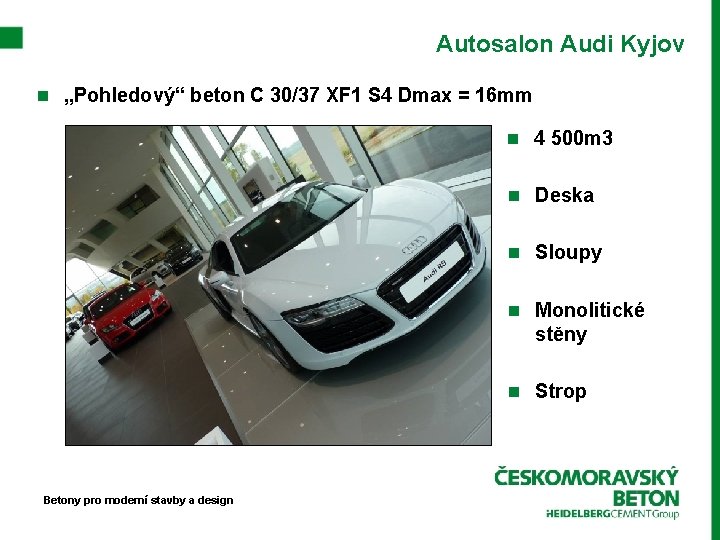 Autosalon Audi Kyjov n „Pohledový“ beton C 30/37 XF 1 S 4 Dmax =