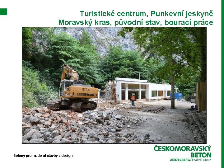 Turistické centrum, Punkevní jeskyně Moravský kras, původní stav, bourací práce Betony pro moderní stavby