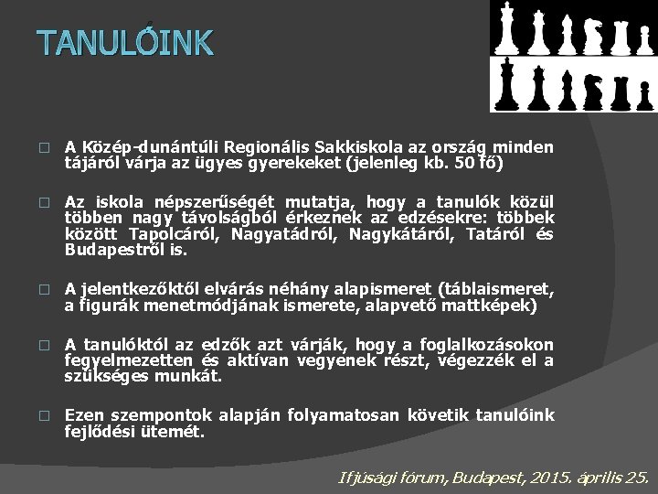 TANULÓINK � A Közép-dunántúli Regionális Sakkiskola az ország minden tájáról várja az ügyes gyerekeket