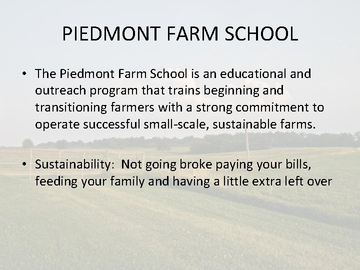 PIEDMONT FARM SCHOOL • The Piedmont Farm School is an educational and outreach program