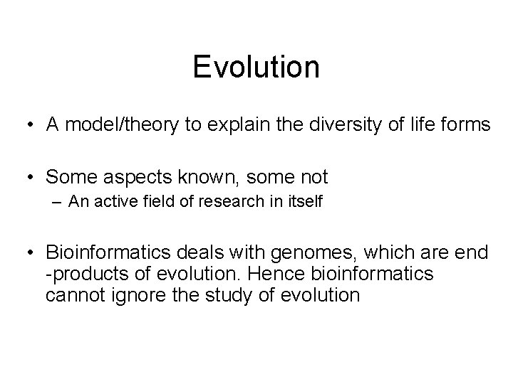 Evolution • A model/theory to explain the diversity of life forms • Some aspects