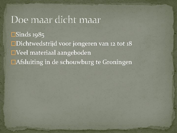 Doe maar dicht maar �Sinds 1985 �Dichtwedstrijd voor jongeren van 12 tot 18 �Veel Doe maar dicht maar �Sinds 1985 �Dichtwedstrijd voor jongeren van 12 tot 18 �Veel