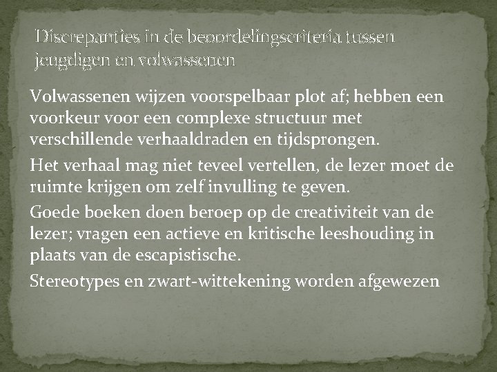 Discrepanties in de beoordelingscriteria tussen jeugdigen en volwassenen Volwassenen wijzen voorspelbaar plot af; hebben Discrepanties in de beoordelingscriteria tussen jeugdigen en volwassenen Volwassenen wijzen voorspelbaar plot af; hebben