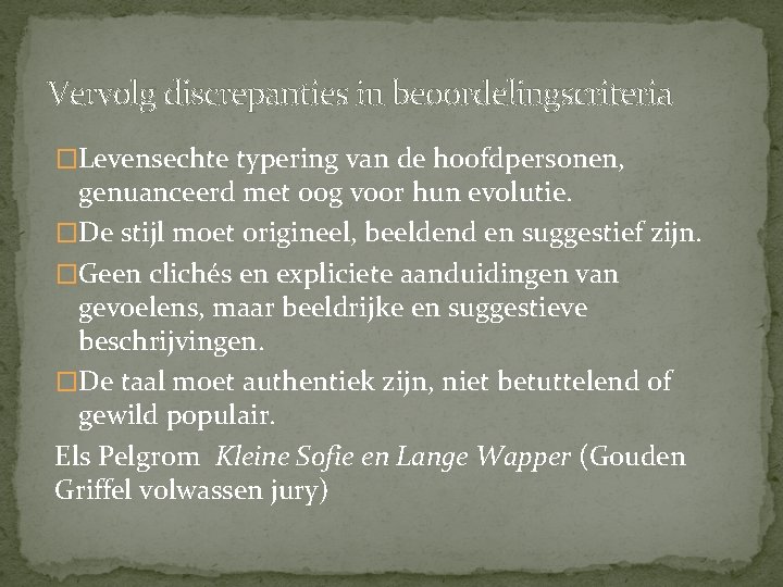 Vervolg discrepanties in beoordelingscriteria �Levensechte typering van de hoofdpersonen, genuanceerd met oog voor hun Vervolg discrepanties in beoordelingscriteria �Levensechte typering van de hoofdpersonen, genuanceerd met oog voor hun