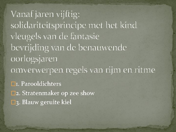 Vanaf jaren vijftig: solidariteitsprincipe met het kind vleugels van de fantasie bevrijding van de