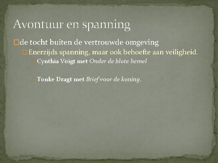 Avontuur en spanning �de tocht buiten de vertrouwde omgeving � Enerzijds spanning, maar ook