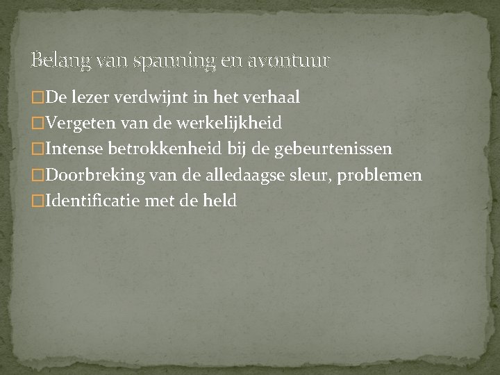 Belang van spanning en avontuur �De lezer verdwijnt in het verhaal �Vergeten van de Belang van spanning en avontuur �De lezer verdwijnt in het verhaal �Vergeten van de