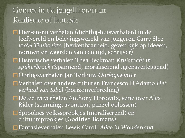 Genres in de jeugdliteratuur Realisme of fantasie � Hier-en-nu verhalen (dichtbij-huisverhalen) in de leefwereld