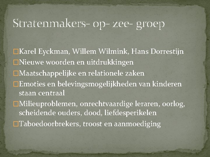 Stratenmakers- op- zee- groep �Karel Eyckman, Willem Wilmink, Hans Dorrestijn �Nieuwe woorden en uitdrukkingen
