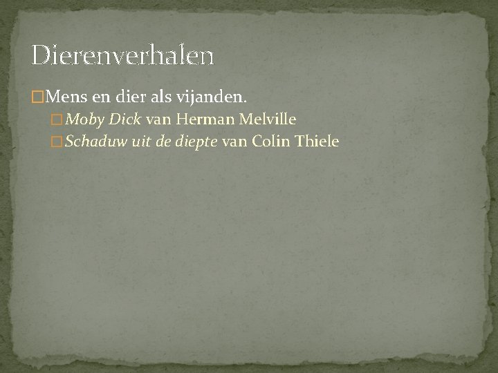 Dierenverhalen �Mens en dier als vijanden. � Moby Dick van Herman Melville � Schaduw Dierenverhalen �Mens en dier als vijanden. � Moby Dick van Herman Melville � Schaduw