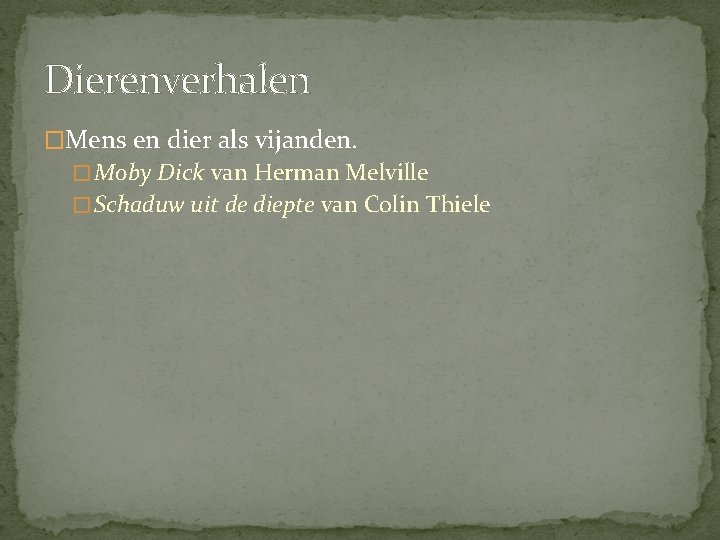 Dierenverhalen �Mens en dier als vijanden. � Moby Dick van Herman Melville � Schaduw