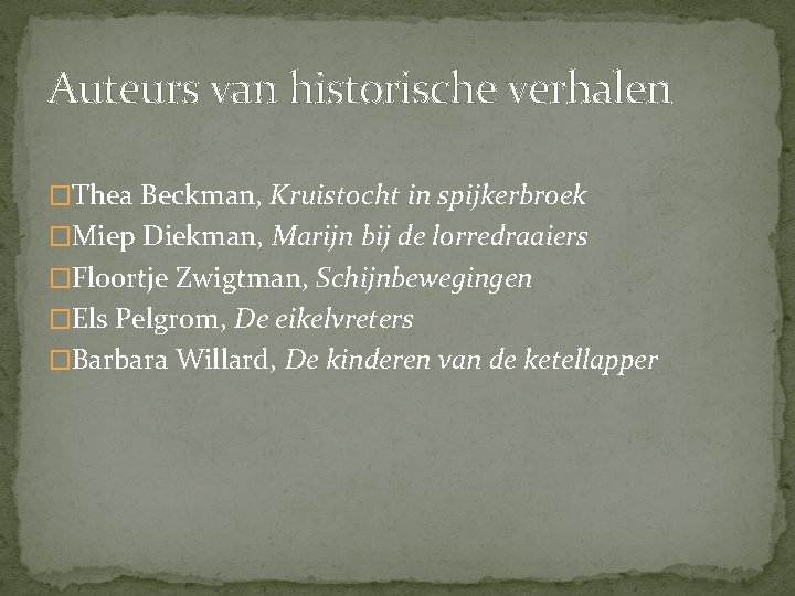 Auteurs van historische verhalen �Thea Beckman, Kruistocht in spijkerbroek �Miep Diekman, Marijn bij de