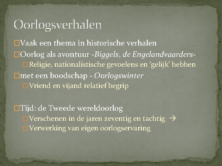 Oorlogsverhalen �Vaak een thema in historische verhalen �Oorlog als avontuur -Biggels, de Engelandvaarders� Religie, Oorlogsverhalen �Vaak een thema in historische verhalen �Oorlog als avontuur -Biggels, de Engelandvaarders� Religie,
