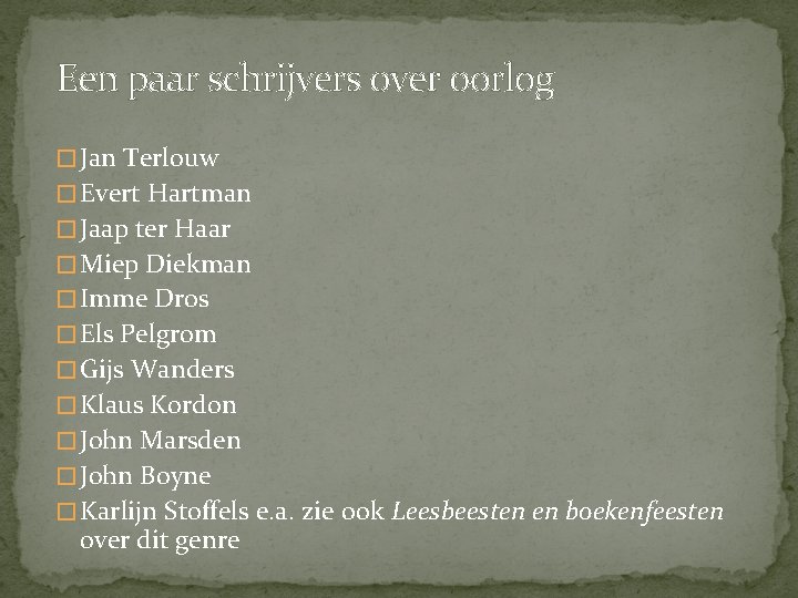 Een paar schrijvers over oorlog � Jan Terlouw � Evert Hartman � Jaap ter