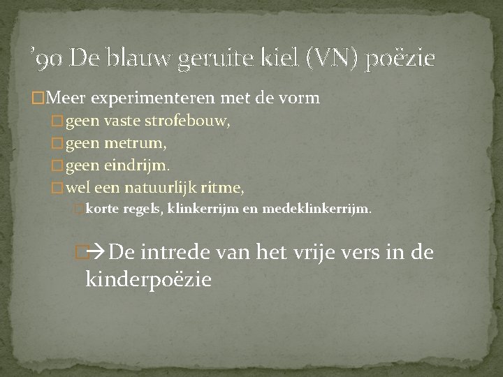 ’ 90 De blauw geruite kiel (VN) poëzie �Meer experimenteren met de vorm �