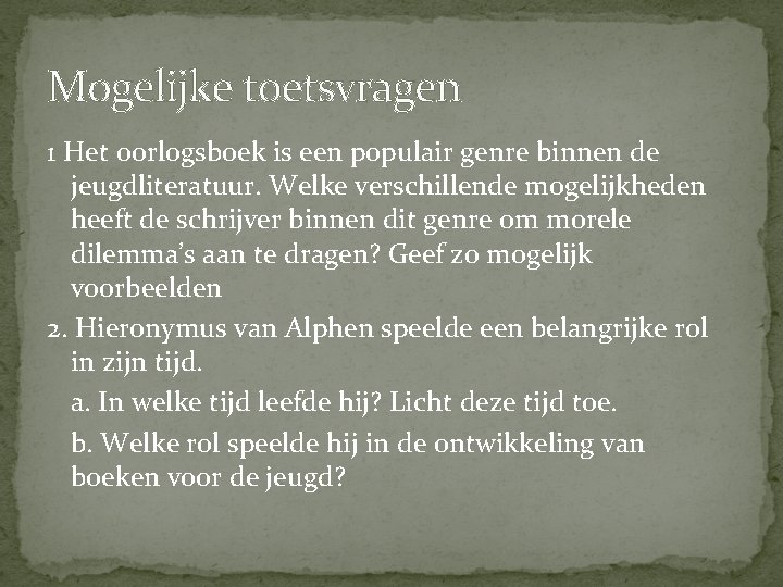 Mogelijke toetsvragen 1 Het oorlogsboek is een populair genre binnen de jeugdliteratuur. Welke verschillende