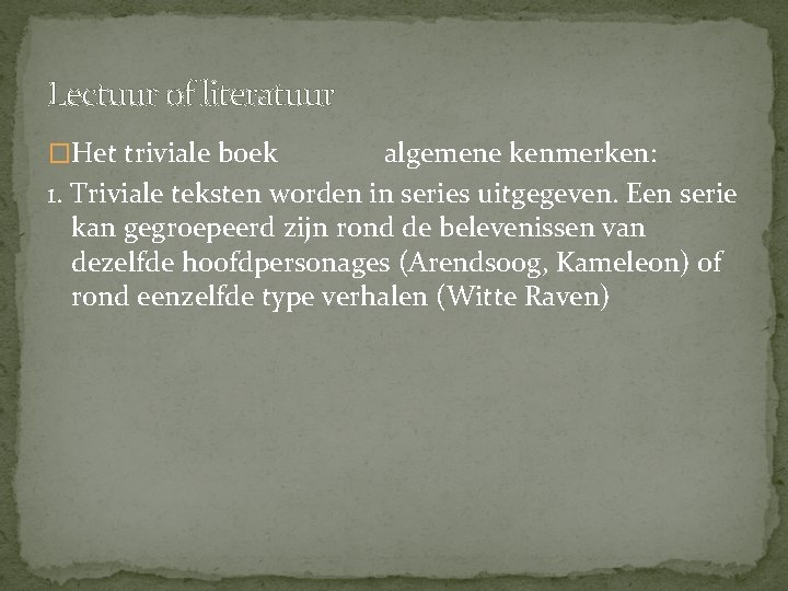 Lectuur of literatuur �Het triviale boek algemene kenmerken: 1. Triviale teksten worden in series