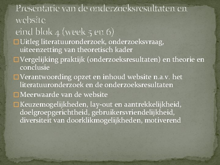 Presentatie van de onderzoeksresultaten en website eind blok 4 (week 5 en 6) �