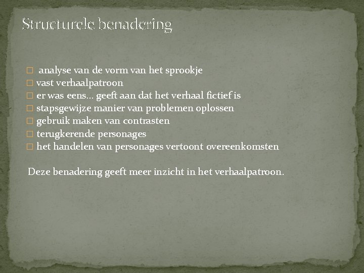 Structurele benadering � analyse van de vorm van het sprookje � vast verhaalpatroon � Structurele benadering � analyse van de vorm van het sprookje � vast verhaalpatroon �