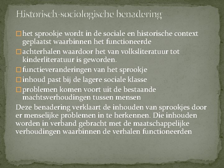 Historisch-sociologische benadering � het sprookje wordt in de sociale en historische context geplaatst Historisch-sociologische benadering � het sprookje wordt in de sociale en historische context geplaatst
