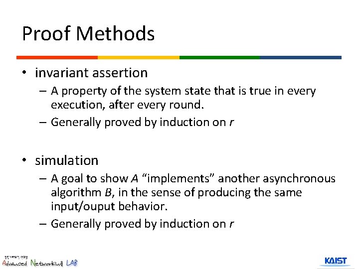 Proof Methods • invariant assertion – A property of the system state that is