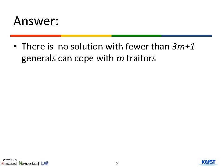 Answer: • There is no solution with fewer than 3 m+1 generals can cope