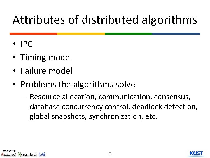 Attributes of distributed algorithms • • IPC Timing model Failure model Problems the algorithms