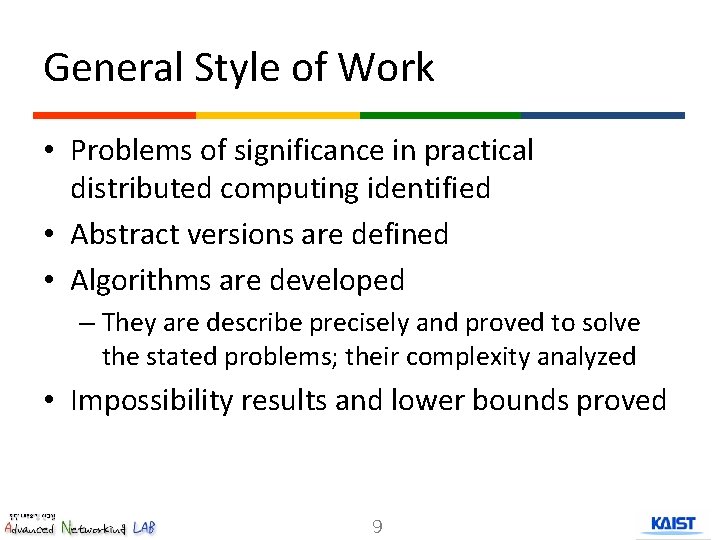 General Style of Work • Problems of significance in practical distributed computing identified •