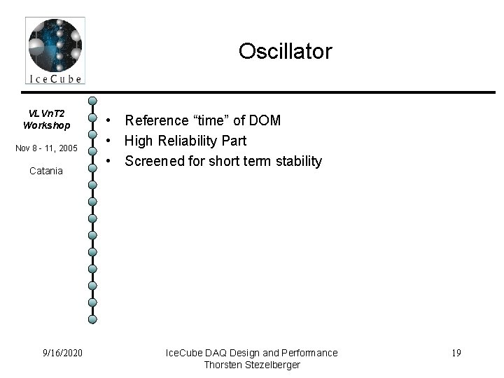 Oscillator VLVn. T 2 Workshop Nov 8 - 11, 2005 Catania 9/16/2020 • Reference