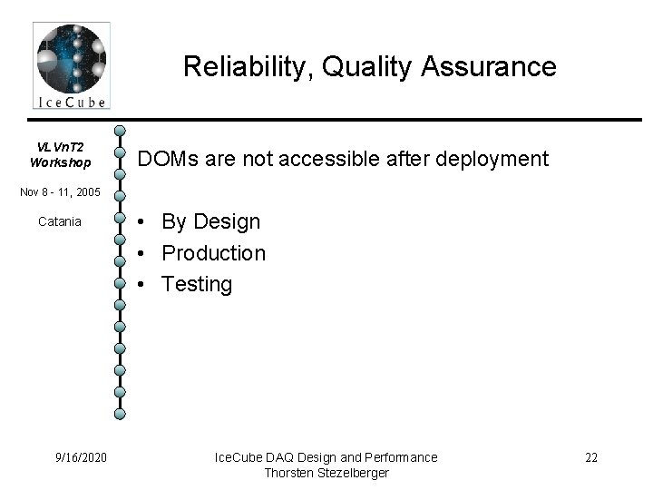 Reliability, Quality Assurance VLVn. T 2 Workshop DOMs are not accessible after deployment Nov