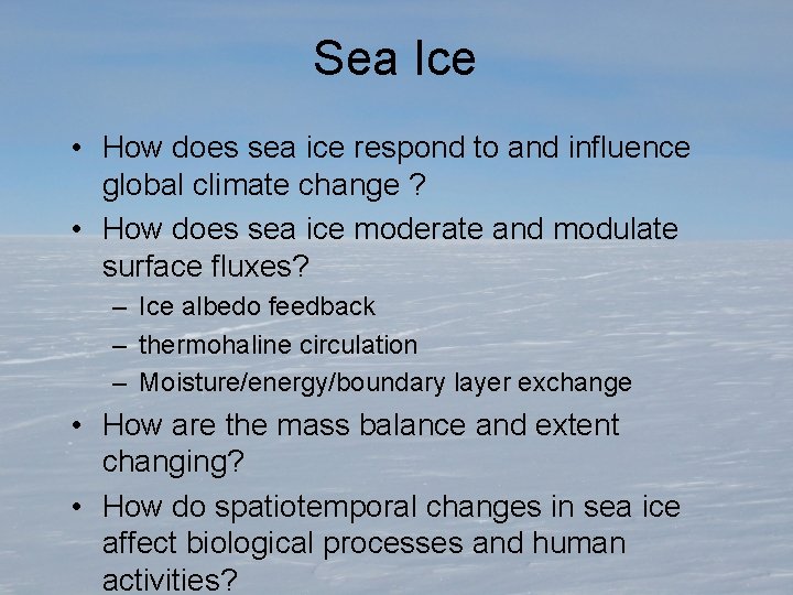 Sea Ice • How does sea ice respond to and influence global climate change